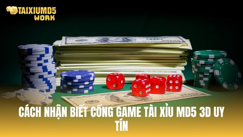 Hướng dẫn lựa chọn cổng game Tài Xỉu MD5 3D uy tín