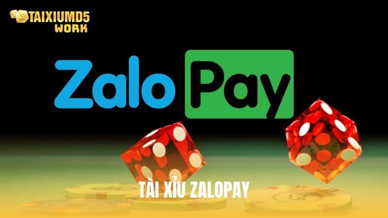 Tài xỉu Zalopay: Cổng game nạp rút siêu tốc & nhiều ưu đãi